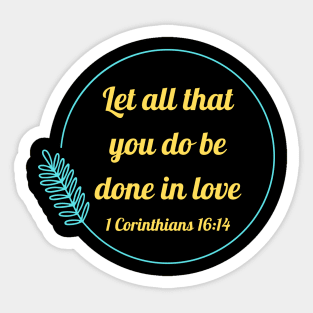 Let all that you do be done in love | Bible Verse 1 Corinthians 16:14 Sticker